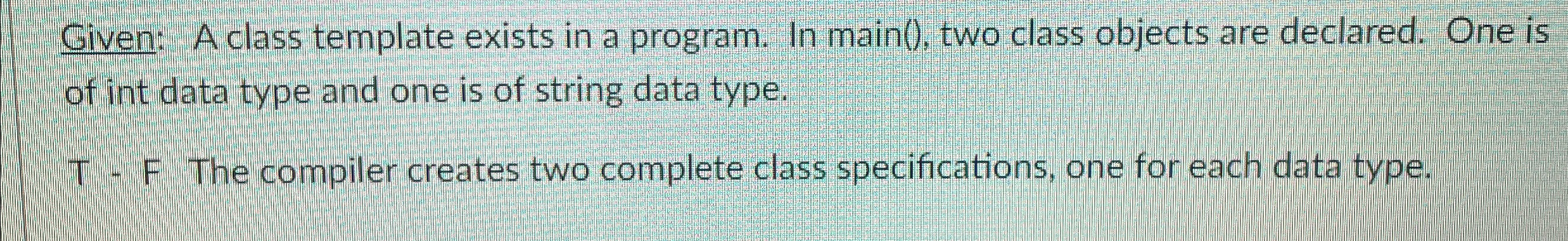  Given: A class template exists in a program. In main(), two
