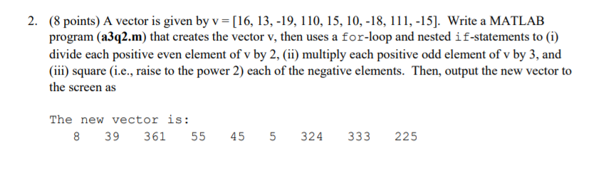MATLAB question: 2. (8 points) A vector is given by v=[16, 13,