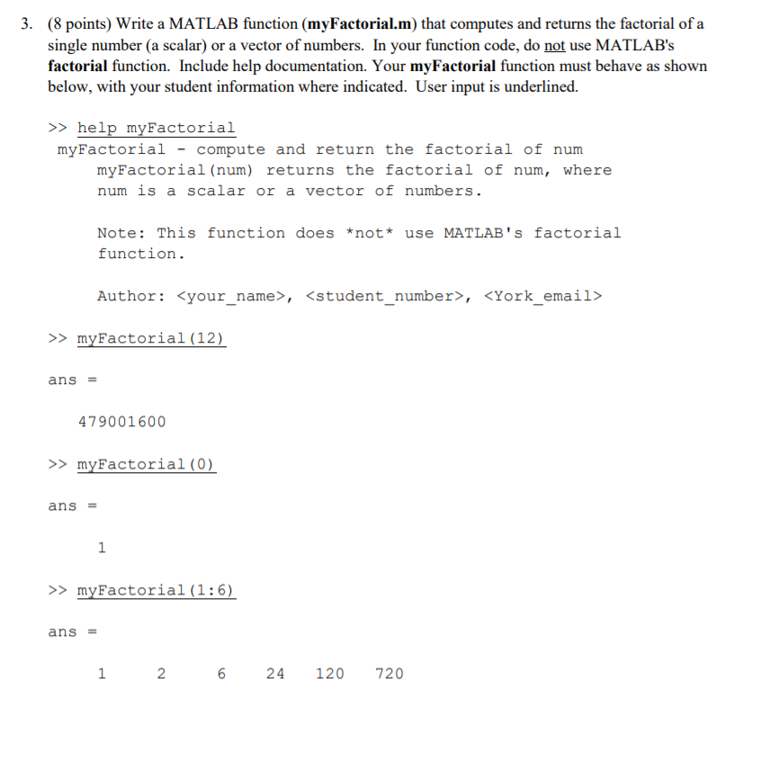 MATLAB question: 3. (8 points) Write a MATLAB function (myFactorial.m) that computes