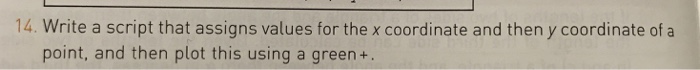 Write a script that assigns values for the x coordinate and