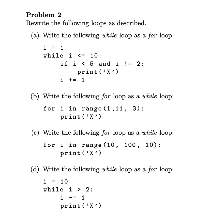 Python Problem 2 Rewrite the following loops as described. (a) Write the