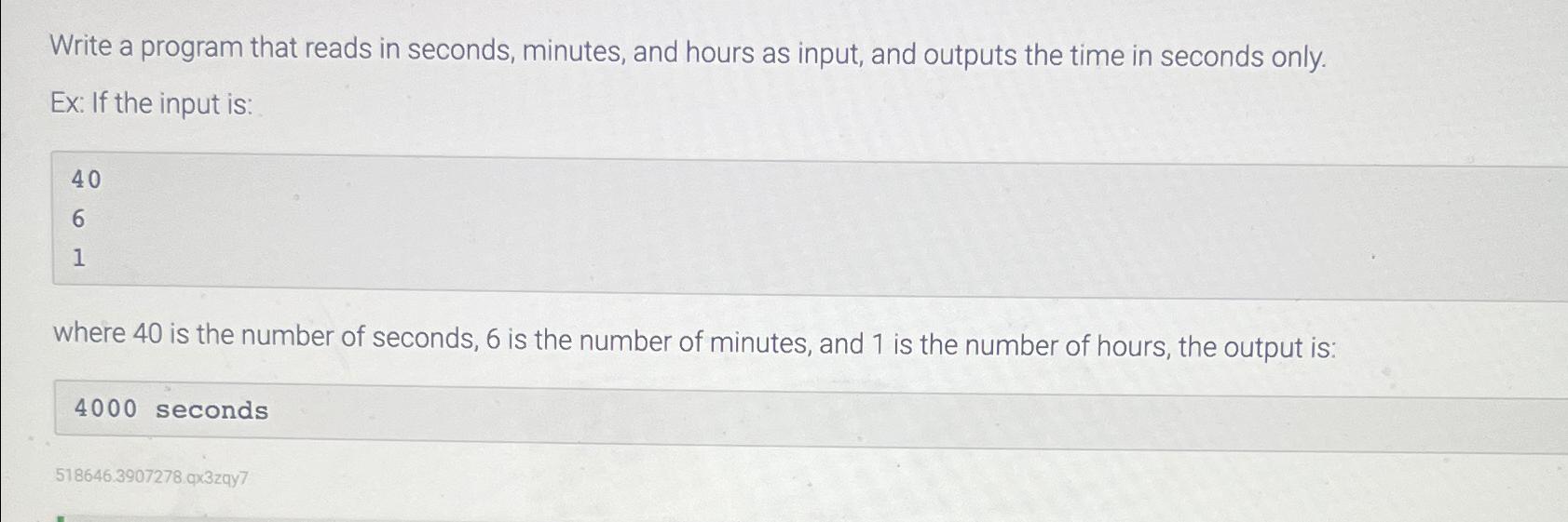  Write a program that reads in seconds, minutes, and hours as