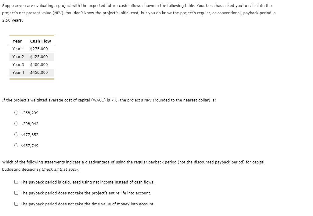 Suppose you are evaluating a project with the expected future cash