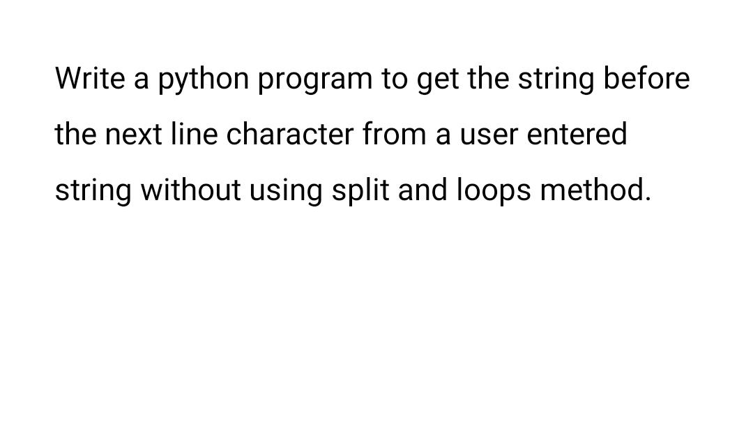  Plz fast Write a python program to get the string before