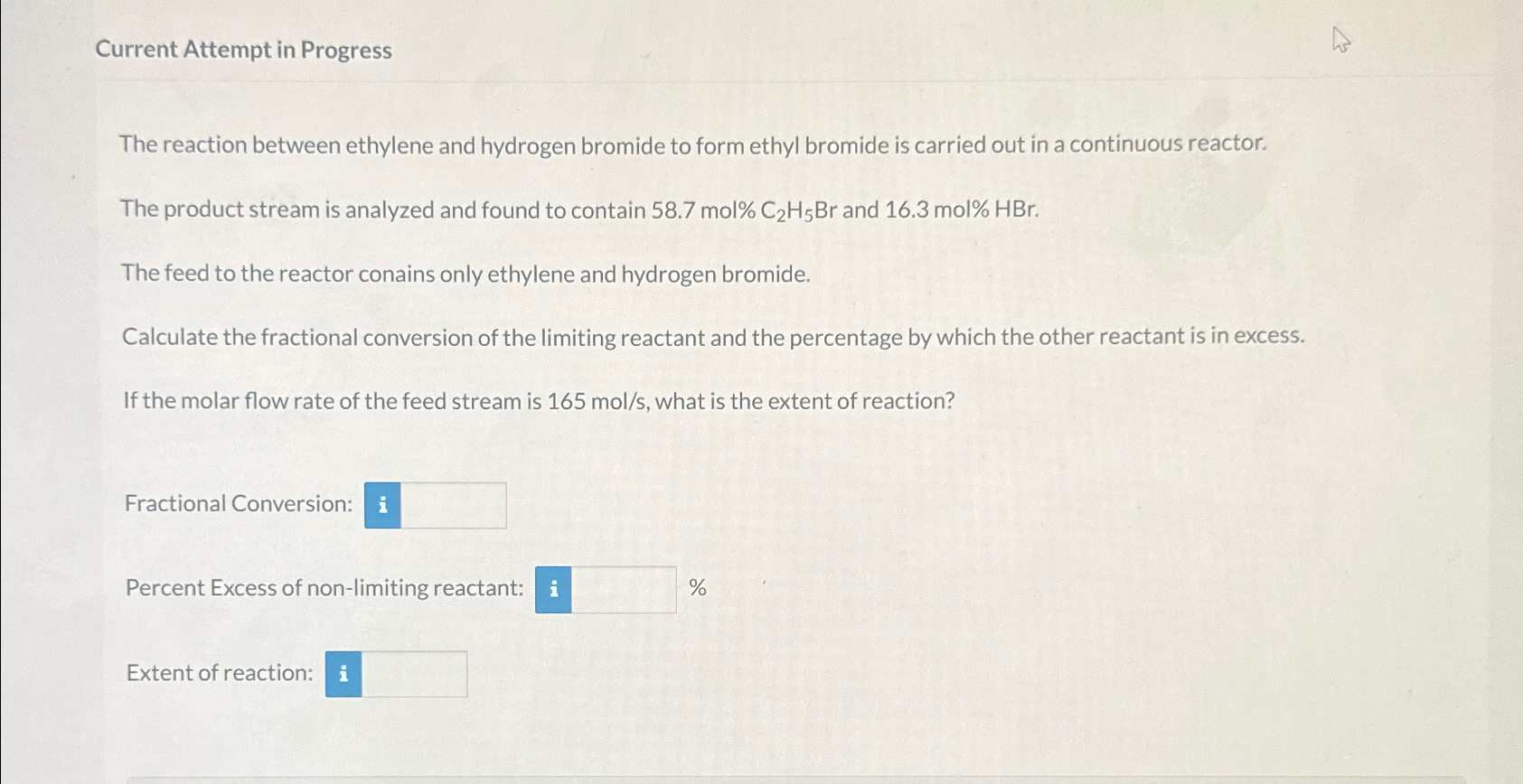  Current Attempt in Progress The reaction between ethylene and hydrogen bromide
