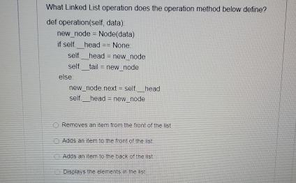  What Linked List operation does the operation method below define? def