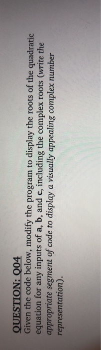  QUESTION Given the code below, modify the program to display the