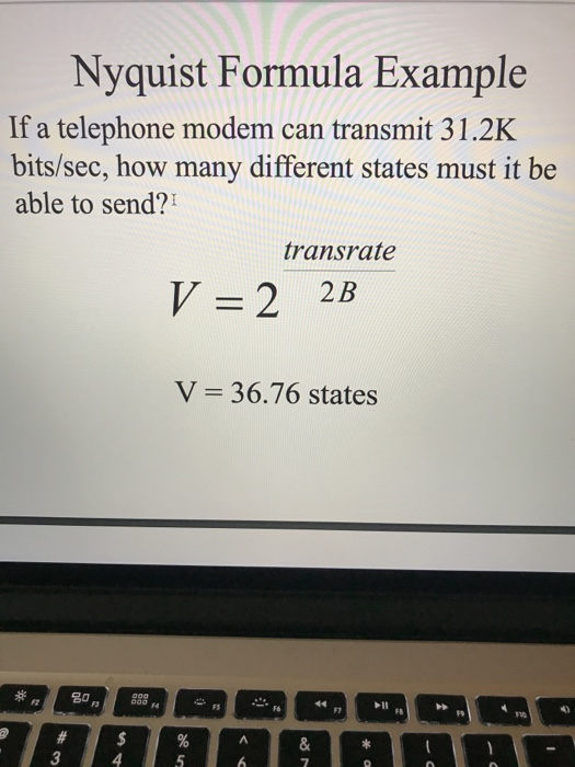  Please explain Nyquist Formula Example If a telephone modem can transmit