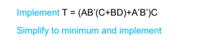  Implement T = (AB'(C+BD)+A'B')C Simplify to minimum and implement