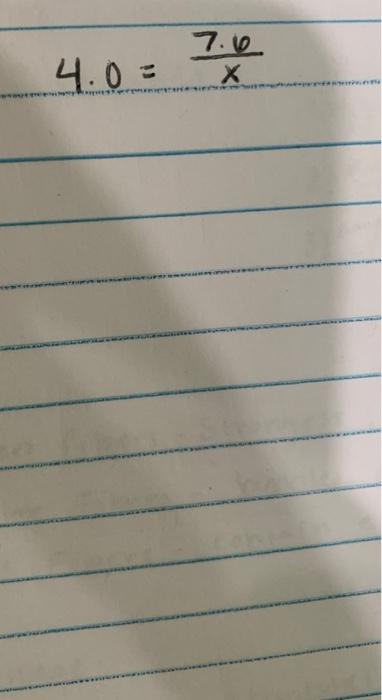 find x 4.0=x7.6