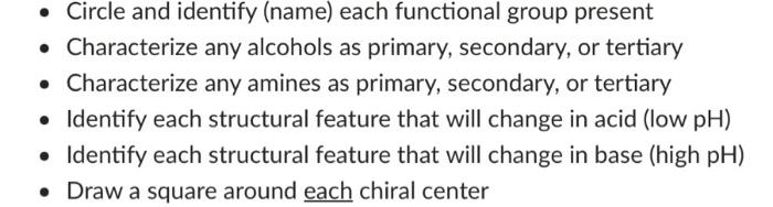  - Circle and identify (name) each functional group present - Characterize