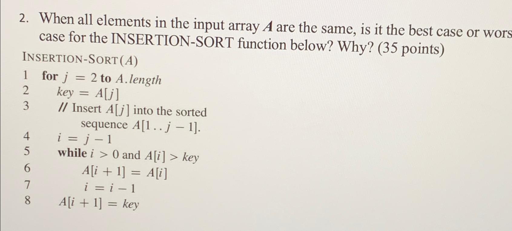  When all elements in the input array A are the same,