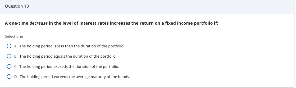  A one-time decrease in the level of interest rates increases the