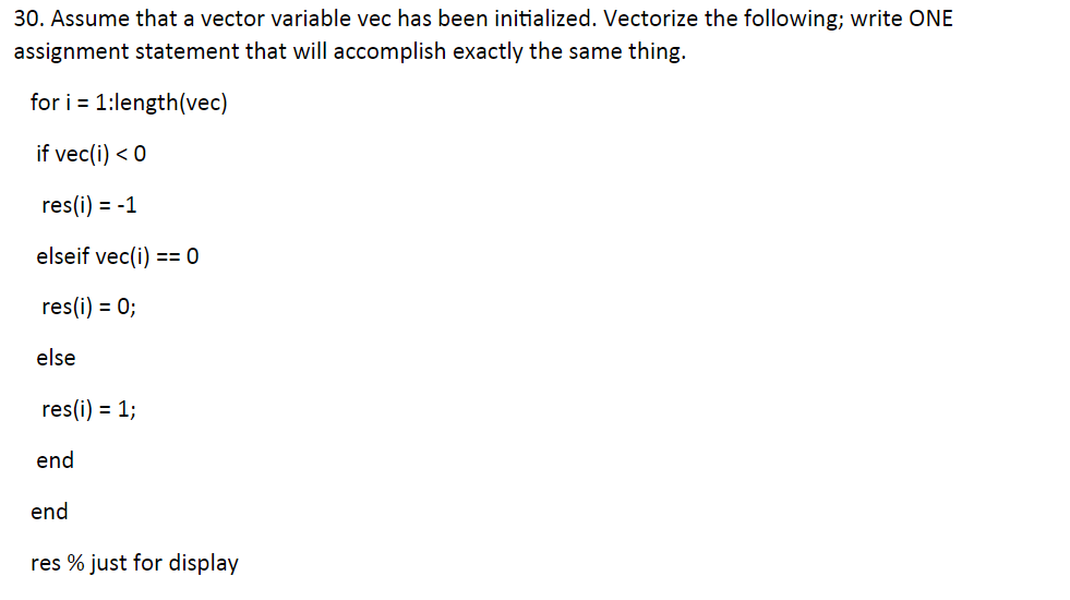  30. Assume that a vector variable vec has been initialized. Vectorize