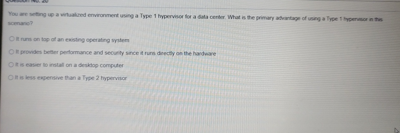  You are setting up a virtualized environment using a Type 1