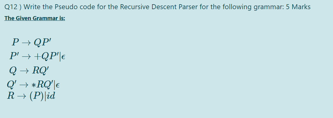  Q12) Write the Pseudo code for the Recursive Descent Parser for