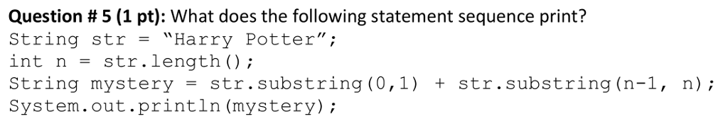 Java Question: Question # 5 (1 pt): What does the following statement