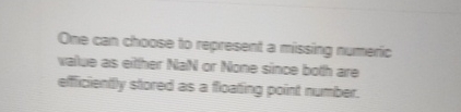  One can choose to represent a missing numeric value as either