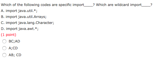 In Java Which of the following codes are specific import? Which are