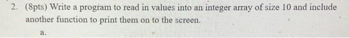  2. (8pts) Write a program to read in values into an