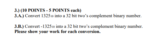  3.) (10 POINTS - 5 POINTS each) 3.A.) Convert 132510 into