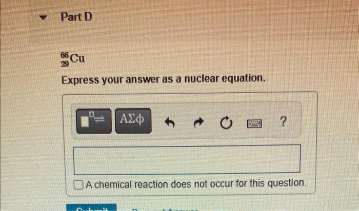 66/29CuExpress your answer as a nuclear equation. 2966Cu Express your answer as