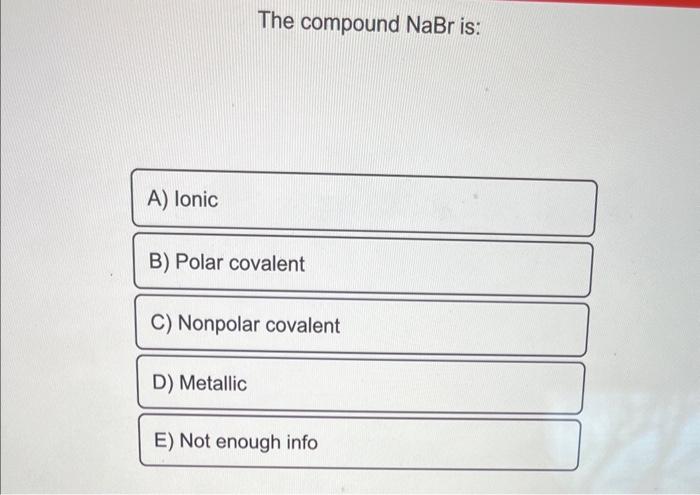  The compound NaBr is