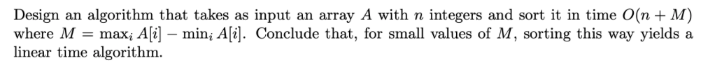 Design an algorithm that takes as input an array A with