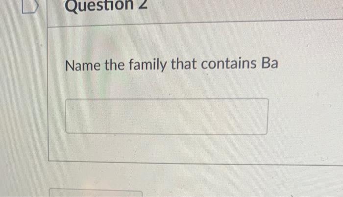 family that contains Na Name the family that contains Ba Name the