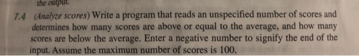  Java the output 7.4 (Analyze scores) Write a program that reads