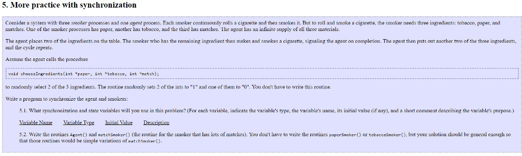 processes and one agent process. Each smoker continuously rolls a cigarette and