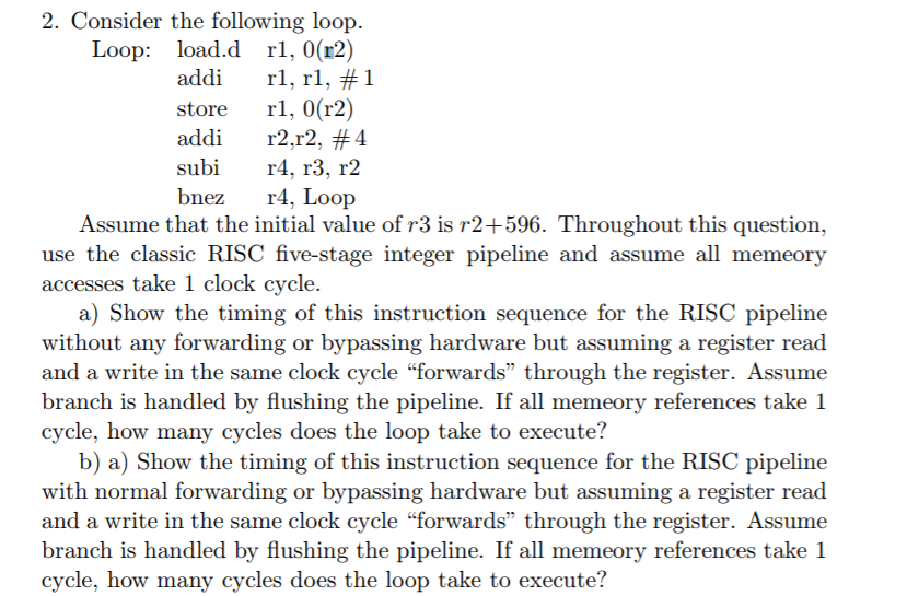 2. Consider the following loop Loop: load.d rl, 0(r2) addi r1,