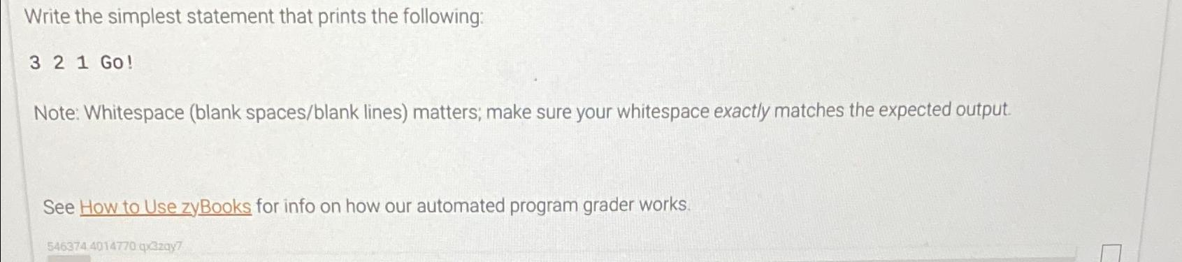  Write the simplest statement that prints the following: 321GO! Note: Whitespace