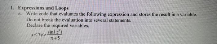 C++ , please explain! 1. Expressions and Loops a. Write code that