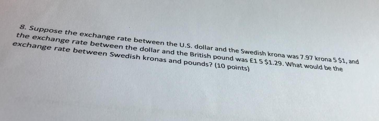  Suppose the exchange rate between the U.S. dollar and the Swedish