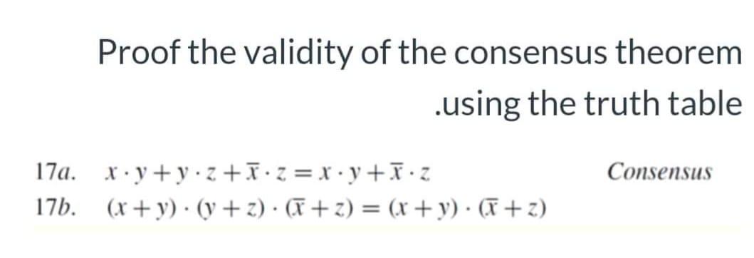  Proof the validity of the consensus theorem .using the truth table