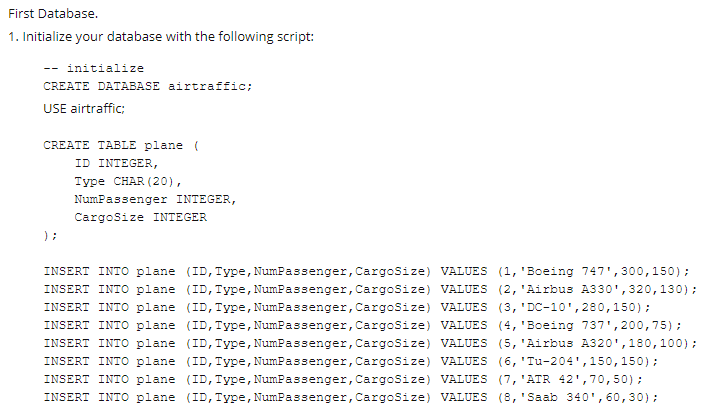  need the mysql code for the queries First Database. 1. Initialize