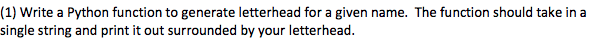 (1) Write a Python function to generate letterhead for a given