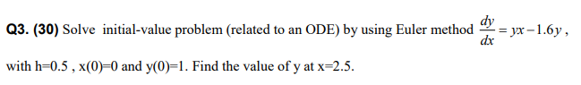  Q3. (30) Solve initial-value problem (related to an ODE) by using