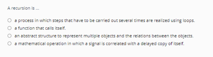  A recursion is ... a process in which steps that have