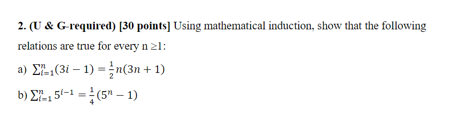  2. (U & G-required) [30 points] Using mathematical induction, show that