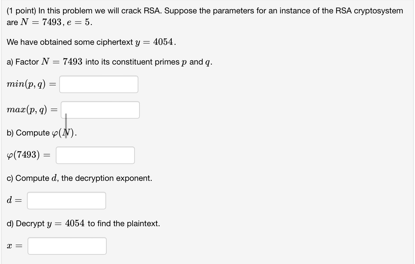  (1 point) In this problem we will crack RSA. Suppose the