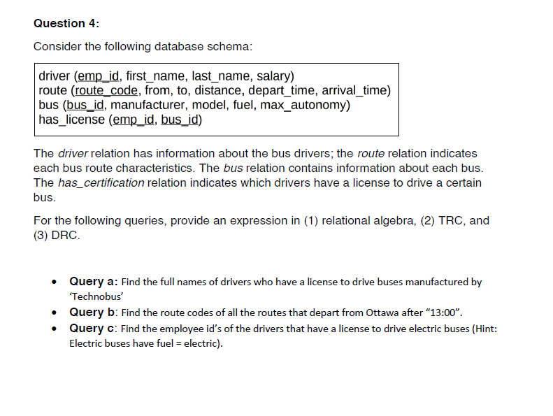  Question 4: Consider the following database schema: driver (emp_id, first_name, last_name,