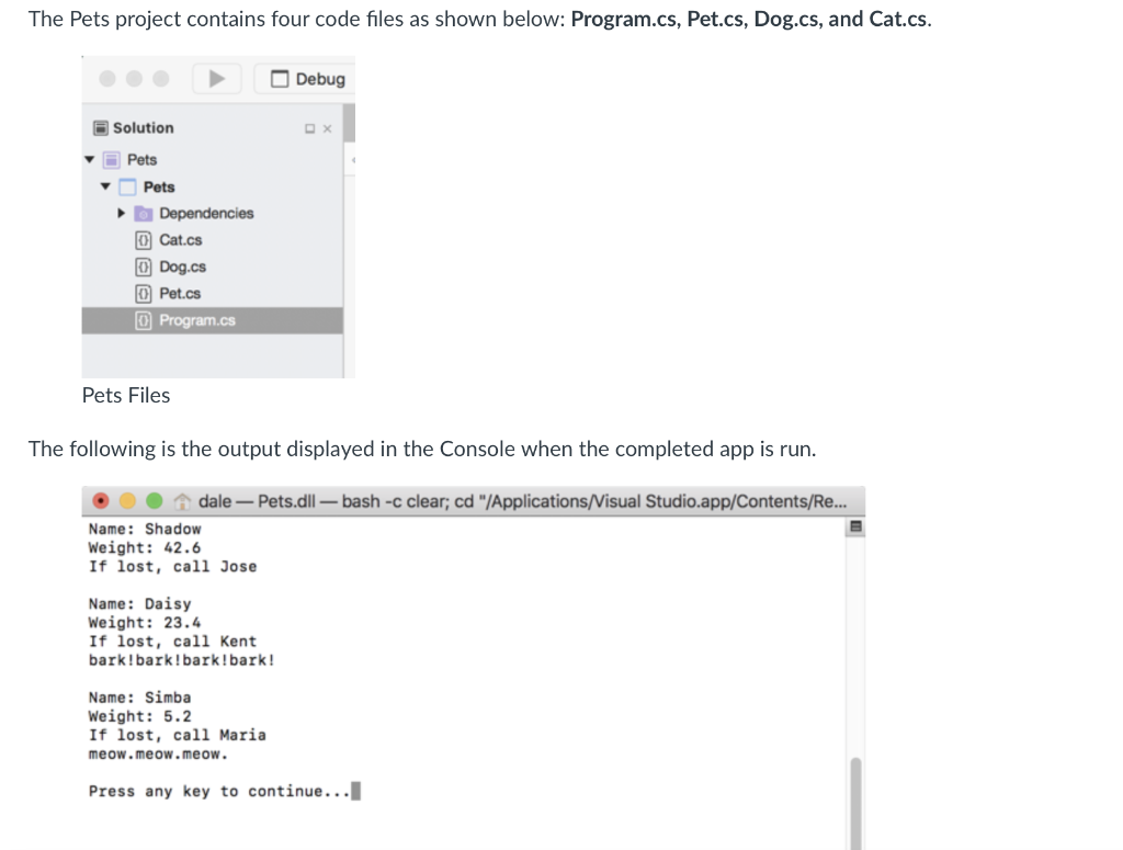 Dog , and Cat classes where Dog and Cat are subclasses of