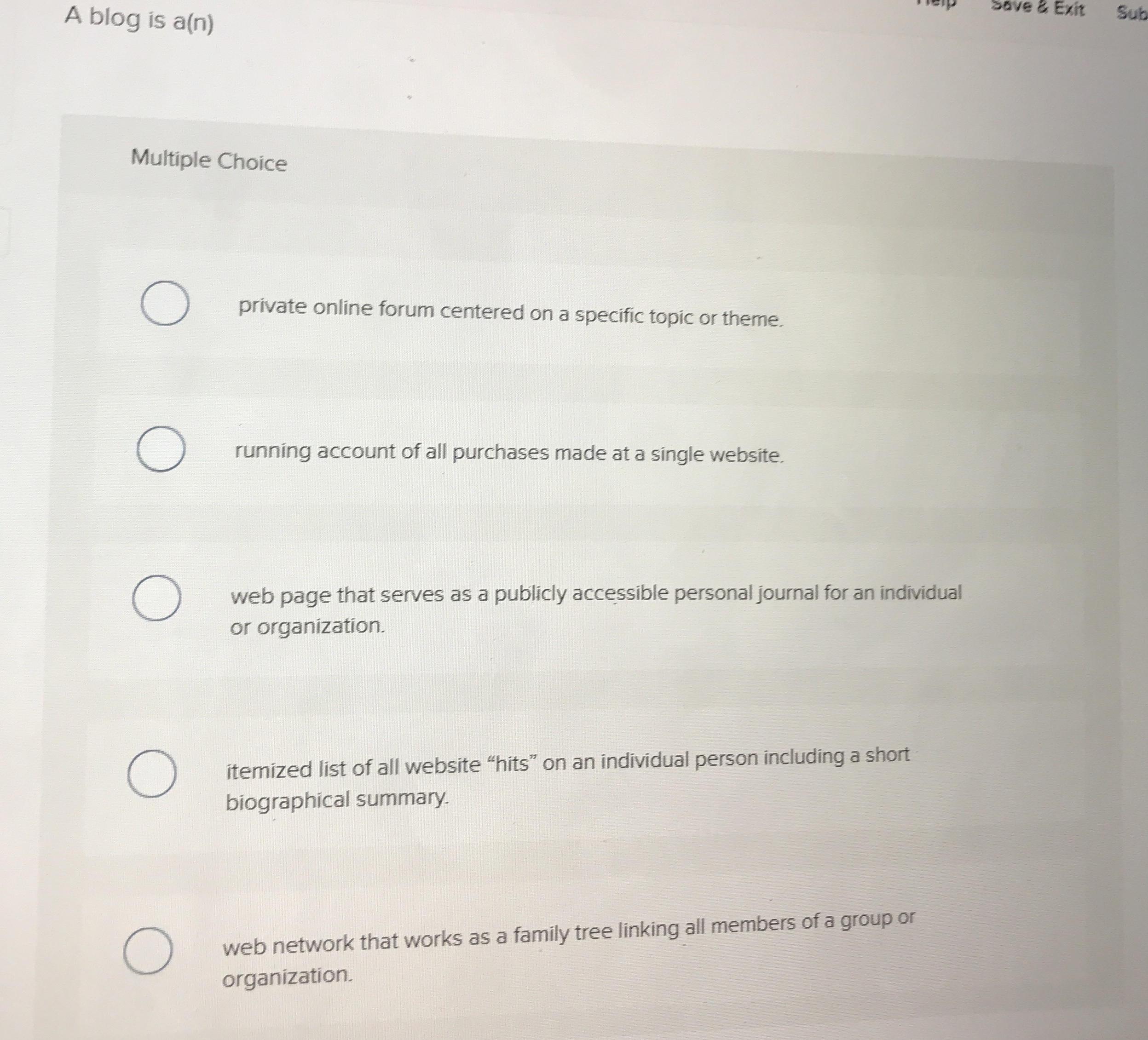  A blog is a(n) Exit Sub Multiple Choice private online forum