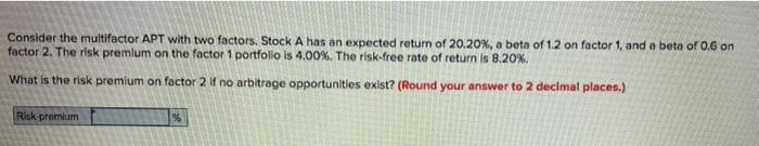  Consider the multifactor APT with two factors. Stock A has an