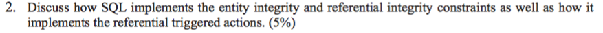  2. Discuss how SQL implements the entity integrity and referential integrity