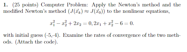 Matlab question 1. (25 points) Computer Problem: Apply the Newton's method and