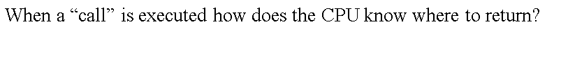 When a "call" is executed how does the CPU know where