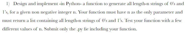 1) Design and implement -in Python- a function to generate all
